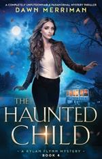 The Haunted Child: A completely unputdownable paranormal mystery thriller