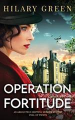 OPERATION FORTITUDE an absolutely gripping murder mystery full of twists