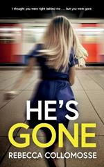 He's Gone: A totally addictive psychological thriller with a shocking twist