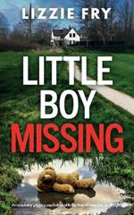 Little Boy Missing: An absolutely gripping psychological thriller that will keep you up all night