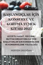 BaŞlangiçlar İçİn Konserve Ve Koruma Yemek Kİtabi 2023