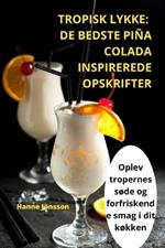 Tropisk Lykke: de Bedste Piña Colada Inspirerede Opskrifter