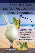 Trópísk SÆlja: Bestu Piña Colada Innspúrðurinn