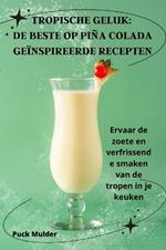 Tropische Geluk: de Beste Op Piña Colada Geïnspireerde Recepten