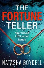 The Fortune Teller: A tense, gripping psychological thriller from Natasha Boydell for 2024