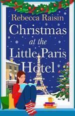 Christmas at the Little Paris Hotel: The BRAND NEW gorgeous, uplifting festive romance from the author of Summer at the Santorini Bookshop for Christmas 2024