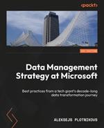 Data Management Strategy at Microsoft: Best practices from a tech giant's decade-long data transformation journey