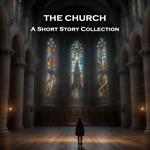 Church, The - A Short Story Collection