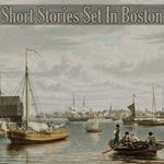 Short Stories Set in Boston