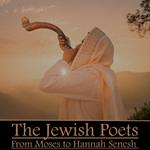 Jewish Poets from Moses to Hannah Senesh, The