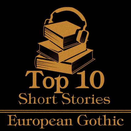 Top 10 Short Stories, The - European Gothic