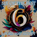 Louisa May Alcott - Six of the Best