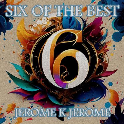 Jerome K Jerome - Six of the Best – An Introduction