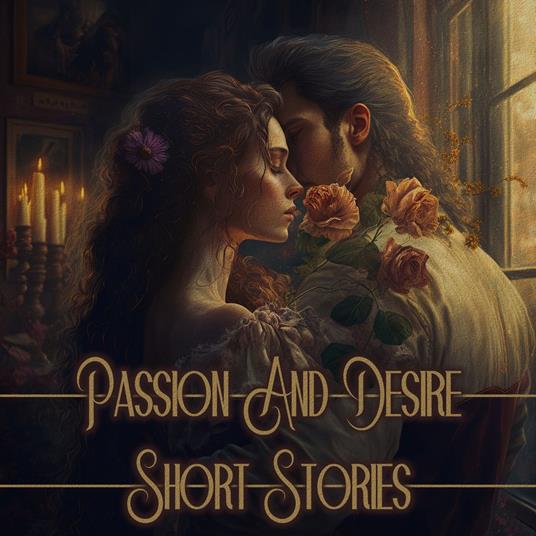 Passion and Desire - Short Stories