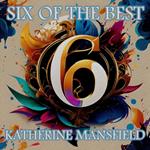 Katherine Mansfield - Six of the Best