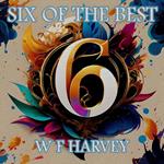 W F Harvey - Six of the Best