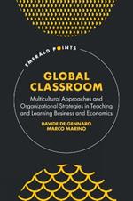 Global Classroom: Multicultural Approaches and Organizational Strategies in Teaching and Learning Business and Economics