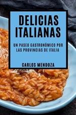 Delicias Italianas: Un Paseo Gastronómico por las Provincias de Italia