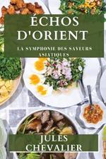 Échos d'Orient: La Symphonie des Saveurs Asiatiques