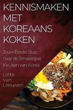 Kennismaken met Koreaans Koken: Jouw Eerste Stap naar de Smakelijke Keuken van Korea