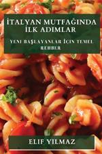 İtalyan Mutfağında İlk Adımlar: Yeni Başlayanlar İçin Temel Rehber