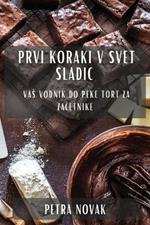 Prvi koraki v svet sladic: Vas vodnik do peke tort za začetnike