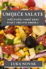 Umijece Salate: Početnički vodič kroz svijet zdravih obroka