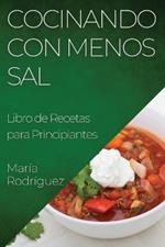 Cocinando con Menos Sal: Libro de Recetas para Principiantes