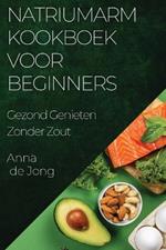 Natriumarm Kookboek voor Beginners: Gezond Genieten Zonder Zout