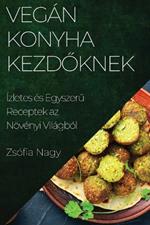 Vegán Konyha kezdőknek: Ízletes és Egyszerű Receptek az Növényi Világból