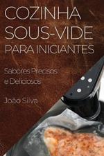 Cozinha Sous-Vide para Iniciantes: Sabores Precisos e Deliciosos