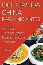 Delícias da China para Iniciantes: Aprenda a Cozinhar Pratos Tradicionais com Facilidade