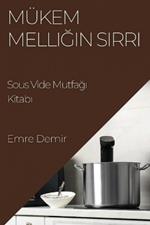 Mükemmelliğin Sırrı: Sous Vide Mutfağı Kitabı