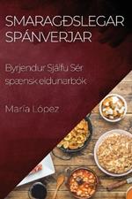 Smaragðslegar Spánverjar: Byrjendur Sjálfu Sér spænsk eldunarbók