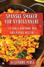 Spanske Smaker for Nybegynnere: En Enkel Kokebok med Autentiske Retter