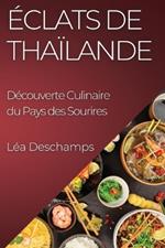 Éclats de Thaïlande: Découverte Culinaire du Pays des Sourires
