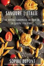 Savoure l'Italie: Un Voyage Gourmand au Coeur de la Cuisine Italienne