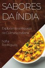 Sabores da Índia: Explorando a Riqueza da Culinária Indiana