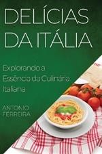 Delícias da Itália: Explorando a Essência da Culinária Italiana