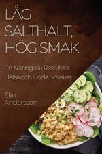 Låg Salthalt, Hög Smak: En Näringsrik Resa Mot Hälsa och Goda Smaker