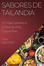 Sabores de Tailandia: Un Viaje Culinario a la Esencia de la Cocina Thai