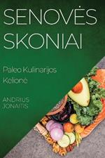 Senoves Skoniai: Paleo Kulinarijos Kelione