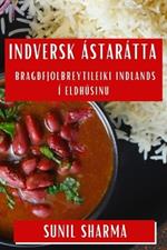 Indversk Ástarátta: Bragðfjölbreytileiki Indlands í Eldhúsinu