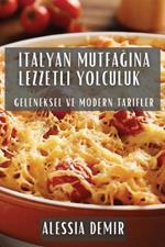 İtalyan Mutfağına Lezzetli Yolculuk: Geleneksel ve Modern Tarifler