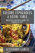 Saveurs Espagnoles à Votre Table: Recettes Authentiques et Ensoleillées