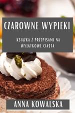 Czarowne Wypieki: Książka z Przepisami na Wyjątkowe Ciasta