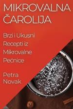 Mikrovalna Čarolija: Brzi i Ukusni Recepti iz Mikrovalne Pecnice