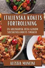 Italienska Kökets Förtrollning: En Kulinarisk Resa Genom Solskenslandets Smaker