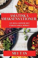 Asiatiska Smaksensationer: En Resa Genom Det Färgstarka Köket