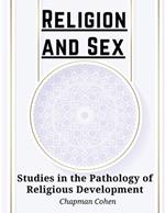 Religion and Sex: Studies in the Pathology of Religious Development